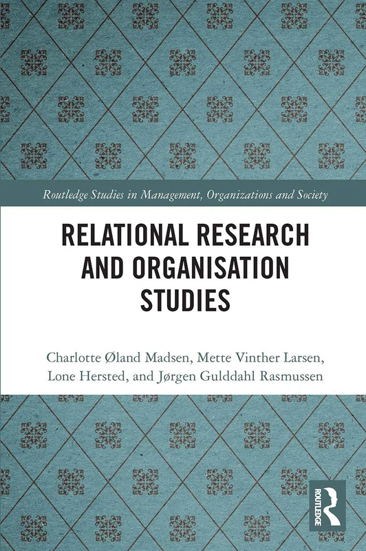 Relational Research and Organisation Studies (Routledge Studies in Management, Organizations and Society)