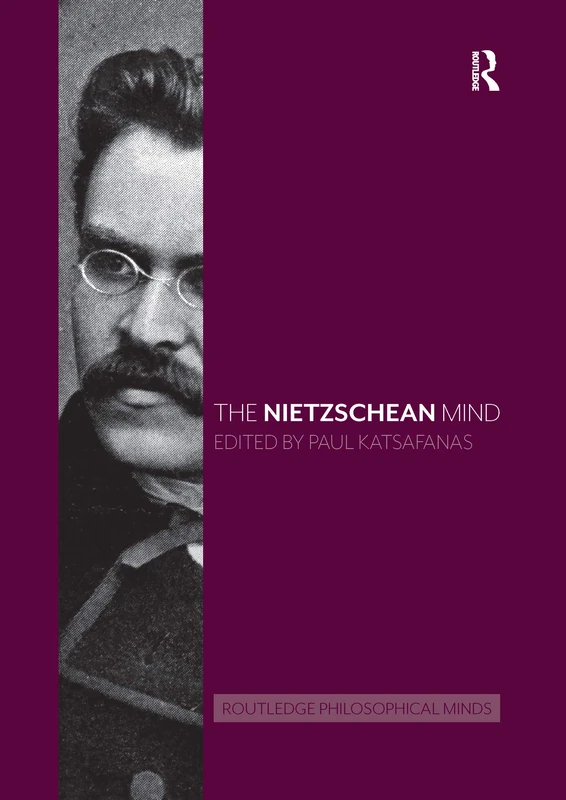 The Nietzschean Mind (Routledge Philosophical Minds)