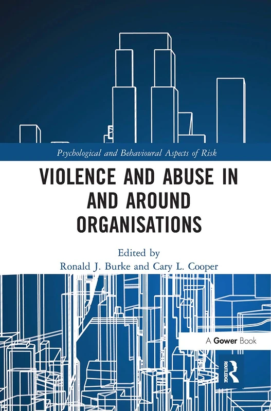 Violence and Abuse In and Around Organisations (Psychological and Behavioural Aspects of Risk)