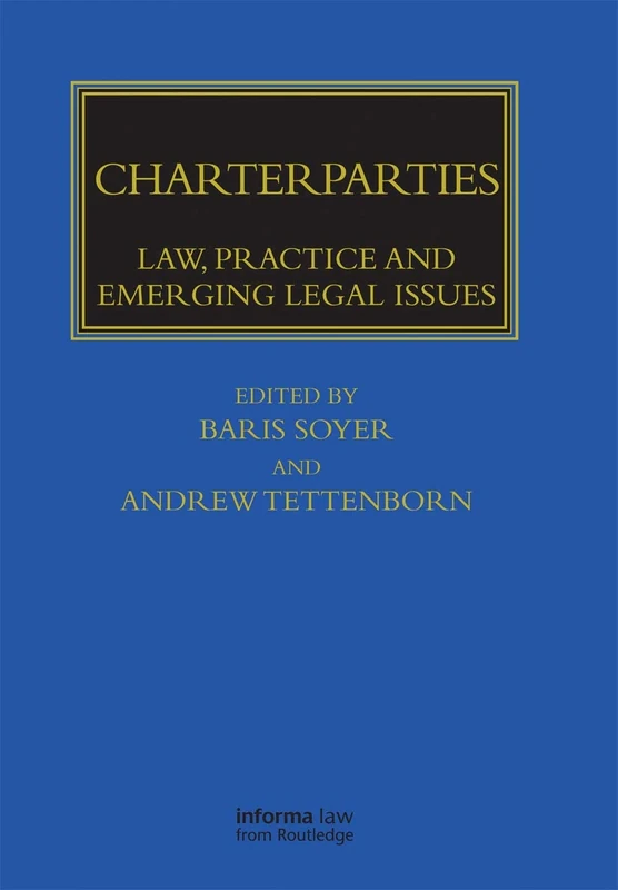 Charterparties: Law, Practice and Emerging Legal Issues (Maritime and Transport Law Library)