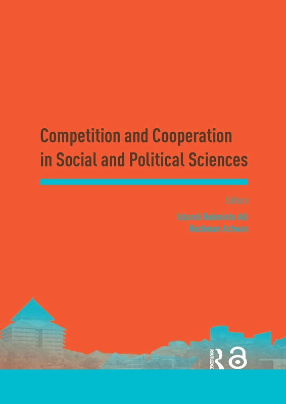 Competition and Cooperation in Social and Political Sciences: Proceedings of the Asia-Pacific Research in Social Sciences and Humanities, Depok, ... 2016: Topics in Social and Political Sciences