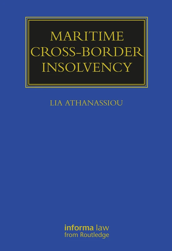 Maritime Cross-Border Insolvency: Under the European Insolvency Regulation and the UNCITRAL Model Law (Maritime and Transport Law Library)