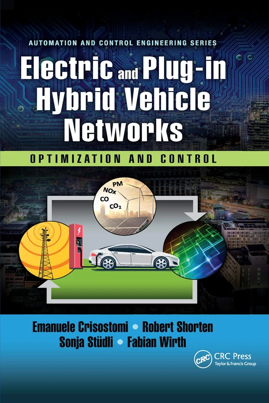 Electric and Plug-in Hybrid Vehicle Networks: Optimization and Control (Automation and Control Engineering)