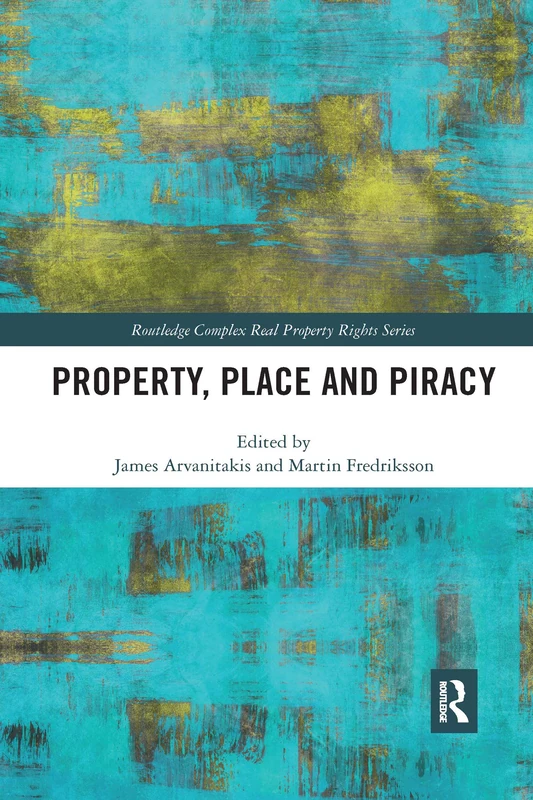 Property, Place and Piracy (Routledge Complex Real Property Rights Series)