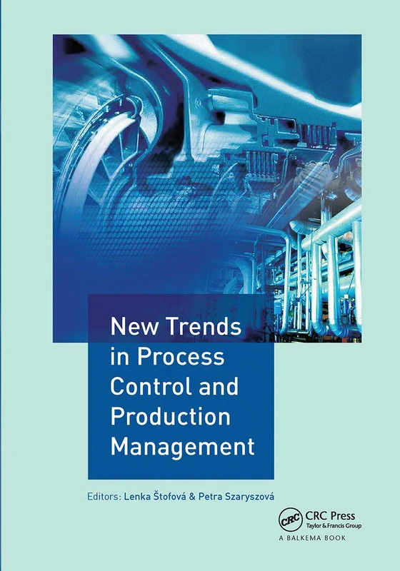 New Trends in Process Control and Production Management: Proceedings of the International Conference on Marketing Management, Trade, Financial and ... Slovak Republic and Tarnobrzeg, Poland
