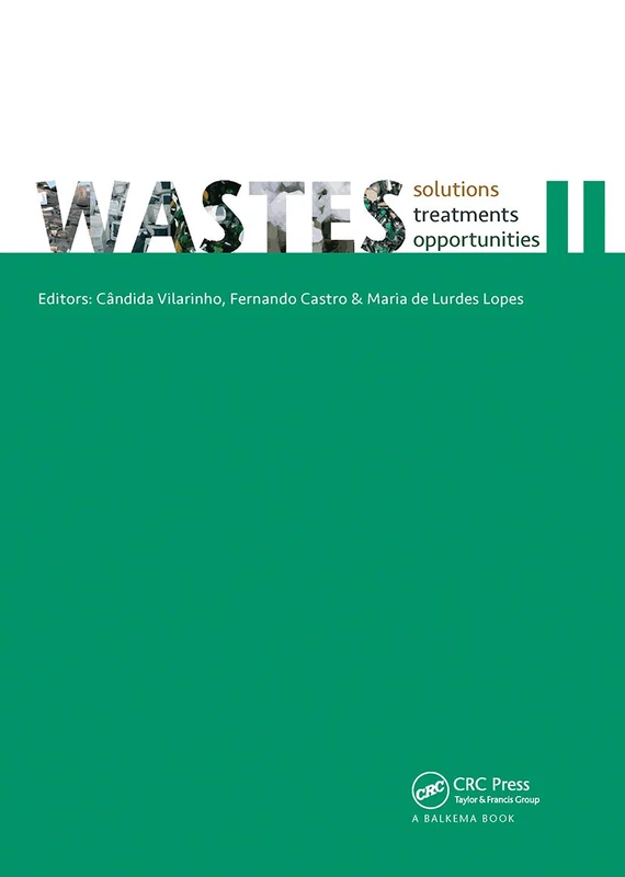 WASTES â€“ Solutions, Treatments and Opportunities II: Selected Papers from the 4th Edition of the International Conference on Wastes: Solutions, ... Porto, Portugal, 25-26 September 2017: 2