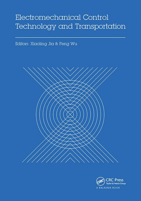 Electromechanical Control Technology and Transportation: Proceedings of the 2nd International Conference on Electromechanical Control Technology and ... 2017), January 14-15, 2017, Zhuhai, China