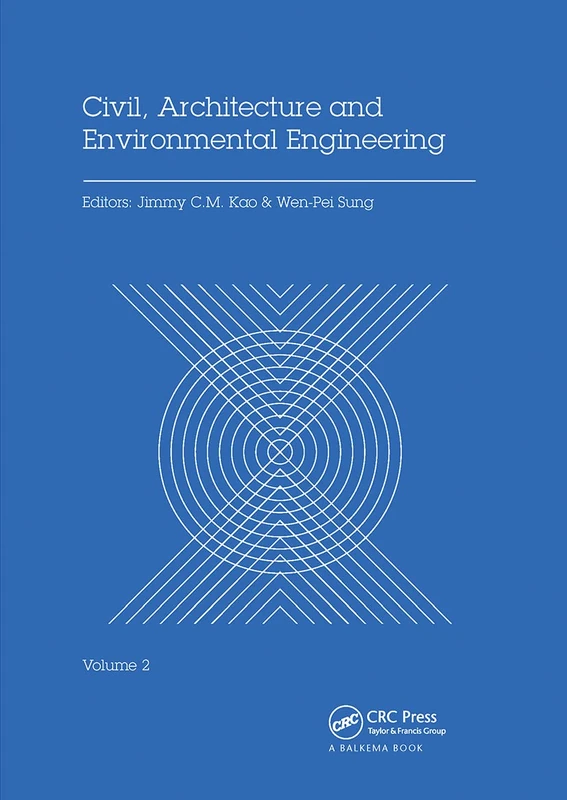 Civil, Architecture and Environmental Engineering Volume 2: Proceedings of the International Conference ICCAE, Taipei, Taiwan, November 4-6, 2016