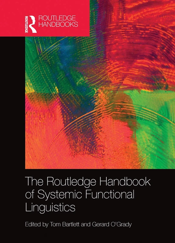 The Routledge Handbook of Systemic Functional Linguistics (Routledge Handbooks in Linguistics)