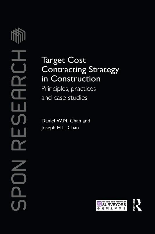 Target Cost Contracting Strategy in Construction: Principles, Practices and Case Studies (Spon Research)
