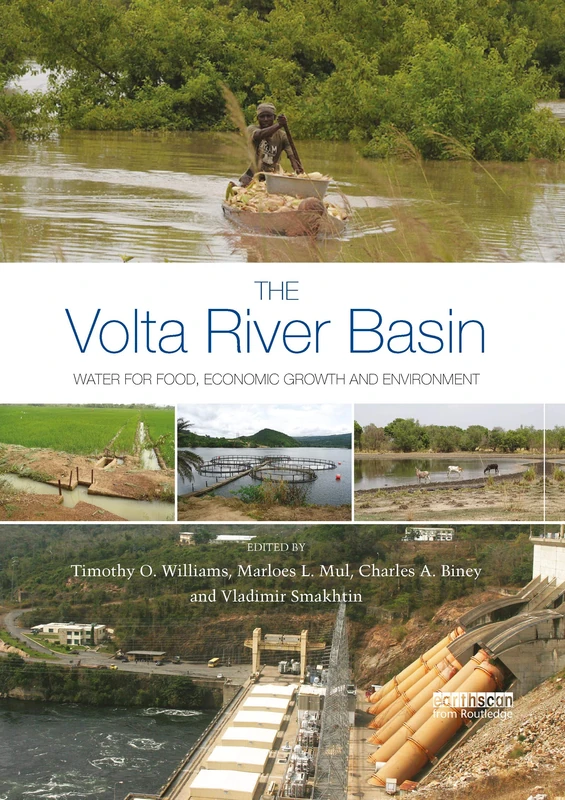 The Volta River Basin: Water for Food, Economic Growth and Environment (Earthscan Series on Major River Basins of the World)