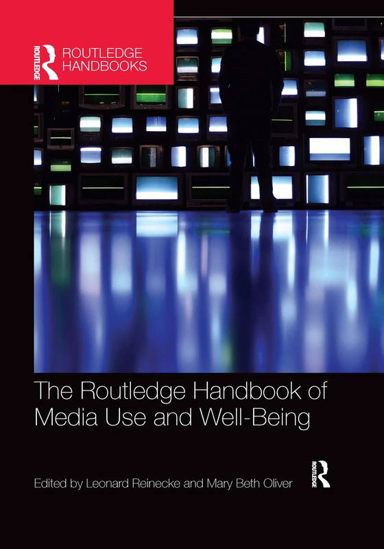 The Routledge Handbook of Media Use and Well-Being: International Perspectives on Theory and Research on Positive Media Effects (Routledge Handbooks in Communication Studies)