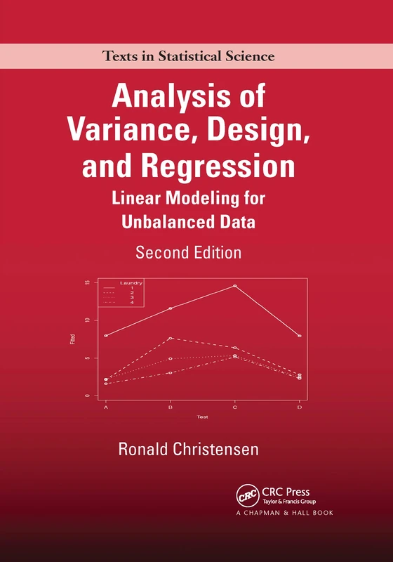 Analysis of Variance, Design, and Regression: Linear Modeling for Unbalanced Data, Second Edition (Chapman & Hall/CRC Texts in Statistical Science)