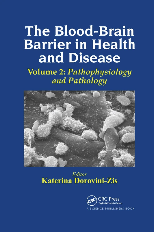 The Blood-Brain Barrier in Health and Disease, Volume Two: Pathophysiology and Pathology: 2