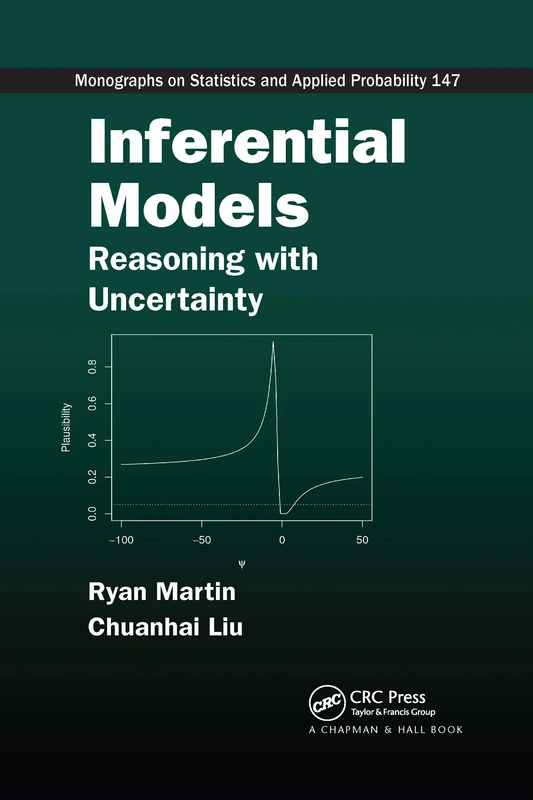 Inferential Models: Reasoning with Uncertainty (Chapman & Hall/CRC Monographs on Statistics and Applied Probability)