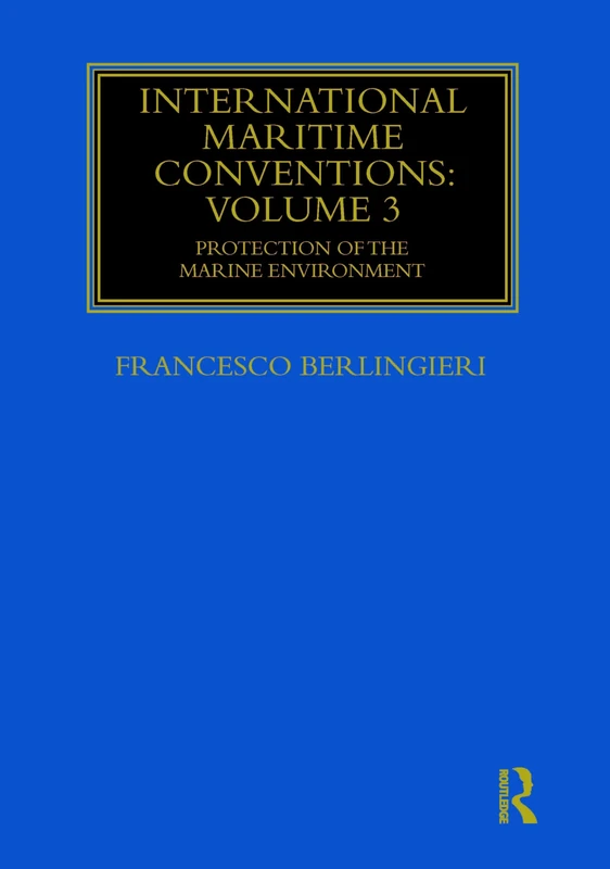 International Maritime Conventions (Volume 3): Protection of the Marine Environment (Maritime and Transport Law Library)