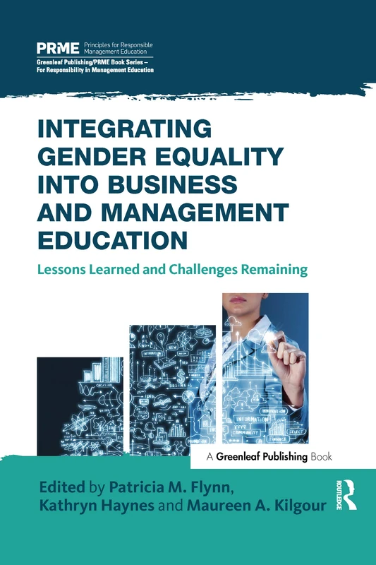 Integrating Gender Equality into Business and Management Education: Lessons Learned and Challenges Remaining (The Principles for Responsible Management Education Series)