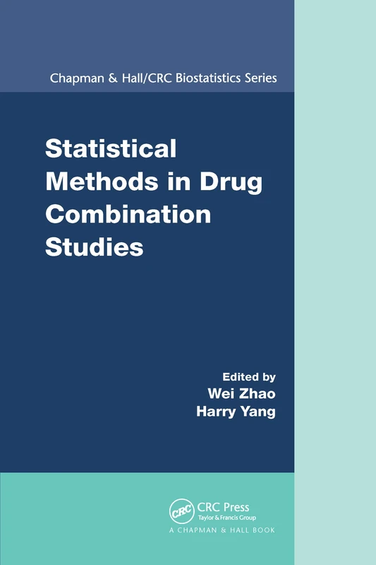 Statistical Methods in Drug Combination Studies: 69 (Chapman & Hall/CRC Biostatistics Series)