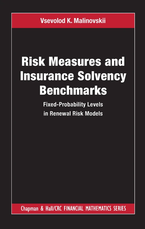 Risk Measures and Insurance Solvency Benchmarks: Fixed-Probability Levels in Renewal Risk Models (Chapman and Hall/CRC Financial Mathematics Series)