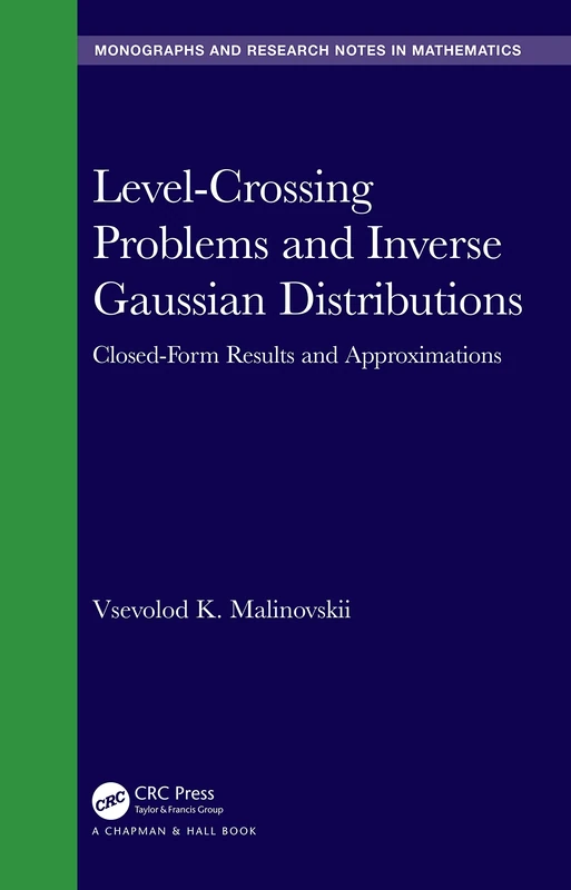 Level-Crossing Problems and Inverse Gaussian Distributions: Closed-Form Results and Approximations (Chapman & Hall/CRC Monographs and Research Notes in Mathematics)