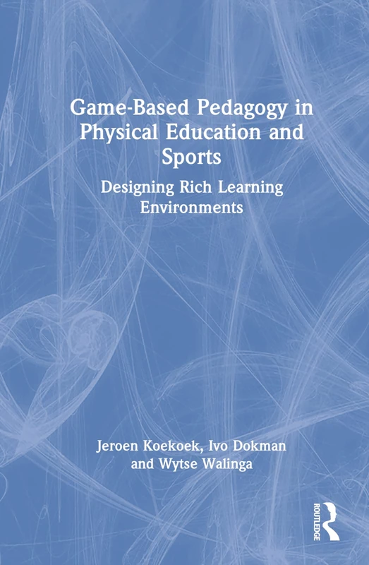 Game-Based Pedagogy in Physical Education and Sports: Designing Rich Learning Environments