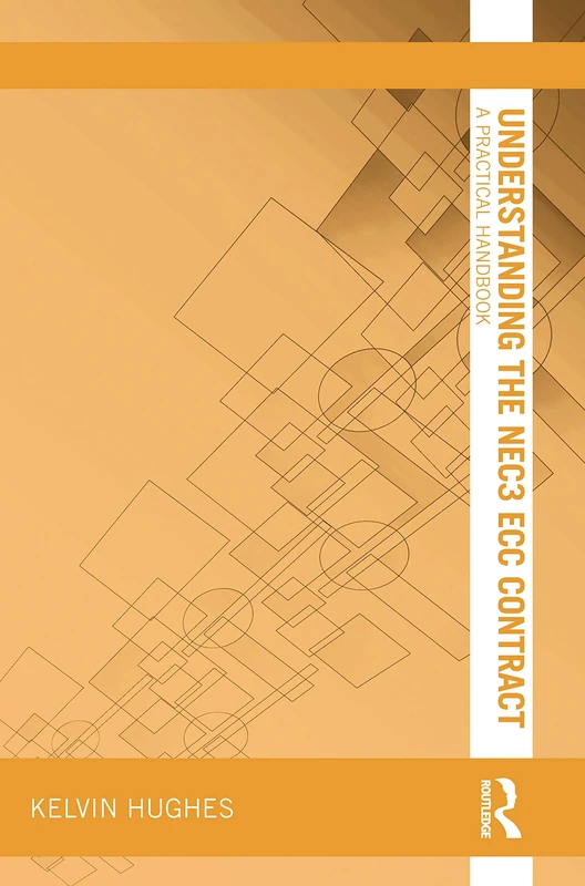 Understanding the NEC3 ECC Contract: A Practical Handbook (Understanding Construction)