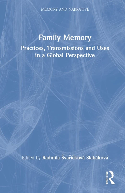 Routledge Family Memory: Practices, Transmissions and Uses