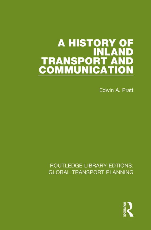 A History of Inland Transport and Communication: 16 (Routledge Library Edtions: Global Transport Planning)