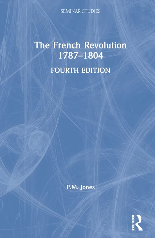 Routledge The French Revolution 1787-1804 - Seminar Studies