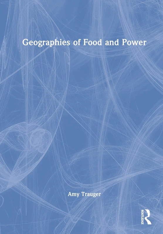 Routledge Geographies of Food and Power - Academic Textbook