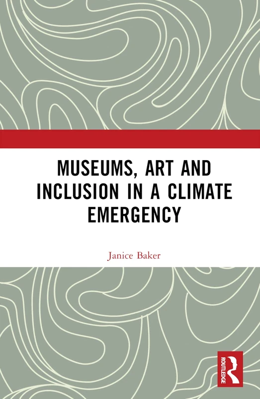 Routledge - Museums, Art and Inclusion in a Climate Emergency