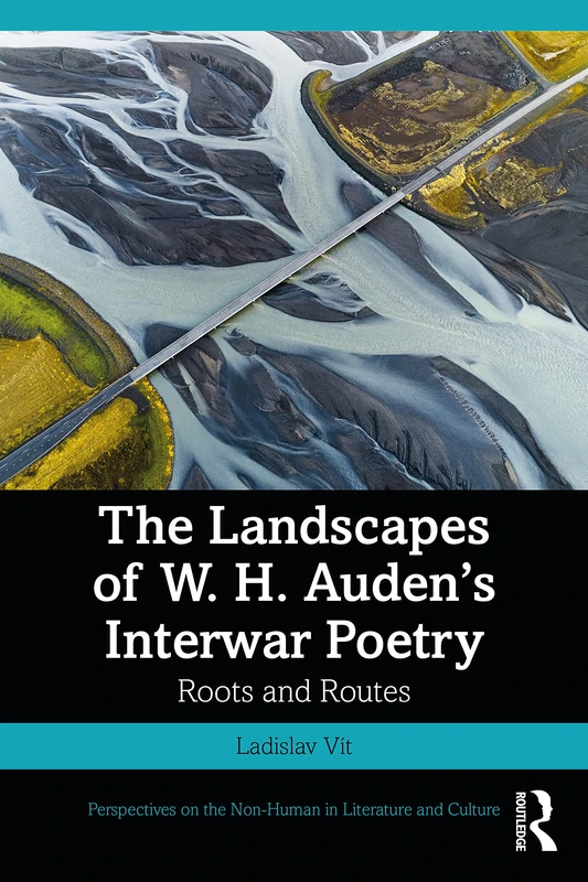 Routledge - The Landscapes of W. H. Auden's Interwar Poetry