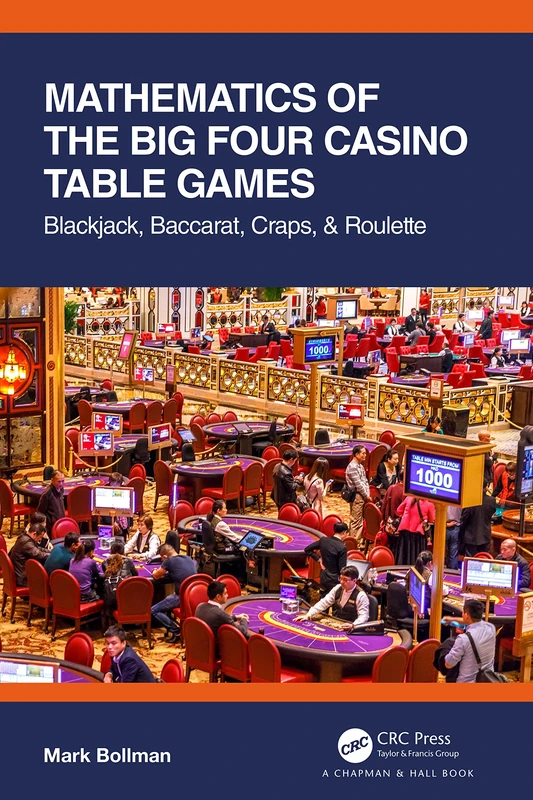 Mathematics of The Big Four Casino Table Games: Blackjack, Baccarat, Craps, & Roulette (AK Peters/CRC Recreational Mathematics Series)