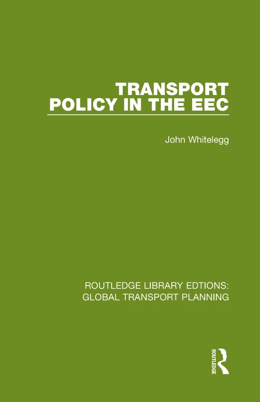 Transport Policy in the EEC: 20 (Routledge Library Edtions: Global Transport Planning)