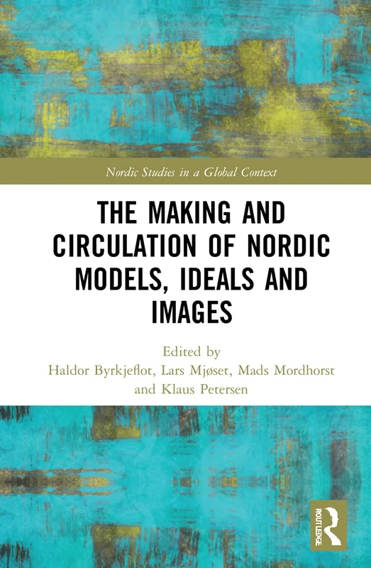 Routledge - The Making and Circulation of Nordic Models