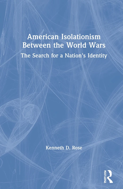 Routledge American Isolationism Between the World Wars Book