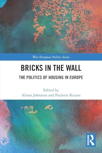 Bricks in the Wall: The Politics of Housing in Europe (West European Politics)