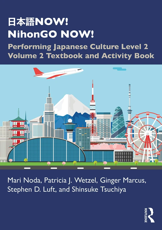 日本語NOW! NihonGO NOW!: Performing Japanese Culture – Level 2 Volume 2 Textbook and Activity Book