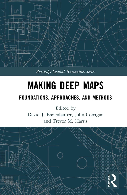 Routledge Making Deep Maps - Spatial Humanities Series Book