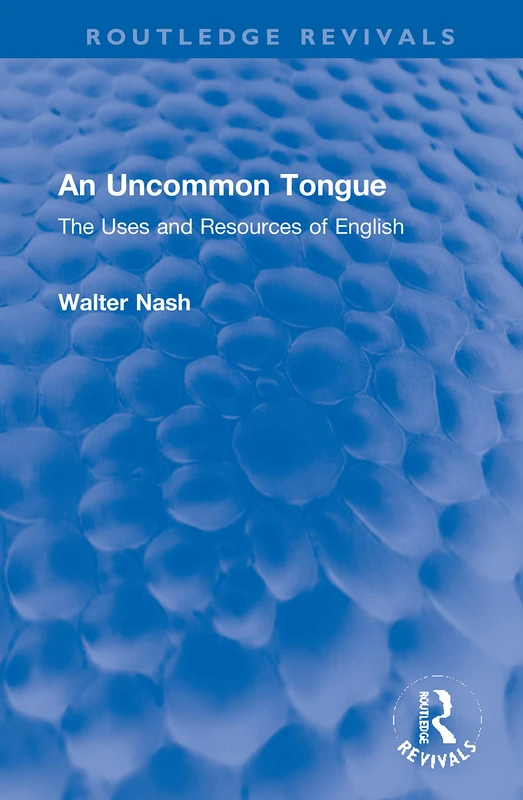 An Uncommon Tongue: The Uses and Resources of English (Routledge Revivals) - Image 1