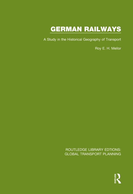 German Railways: A Study in the Historical Geography of Transport: 14 (Routledge Library Edtions: Global Transport Planning) - Image 1