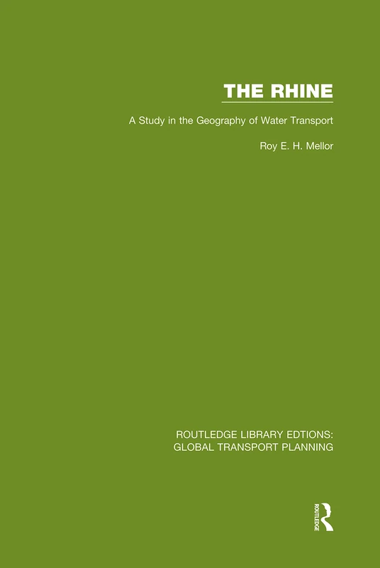 The Rhine: A Study in the Geography of Water Transport: 15 (Routledge Library Edtions: Global Transport Planning) - Image 1