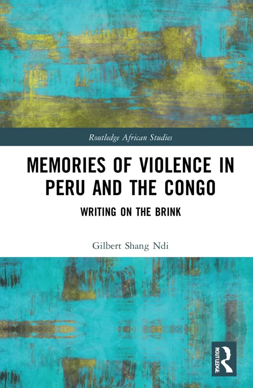Routledge Memories of Violence in Peru and the Congo Book