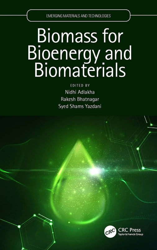 Biomass for Bioenergy and Biomaterials (Emerging Materials and Technologies)