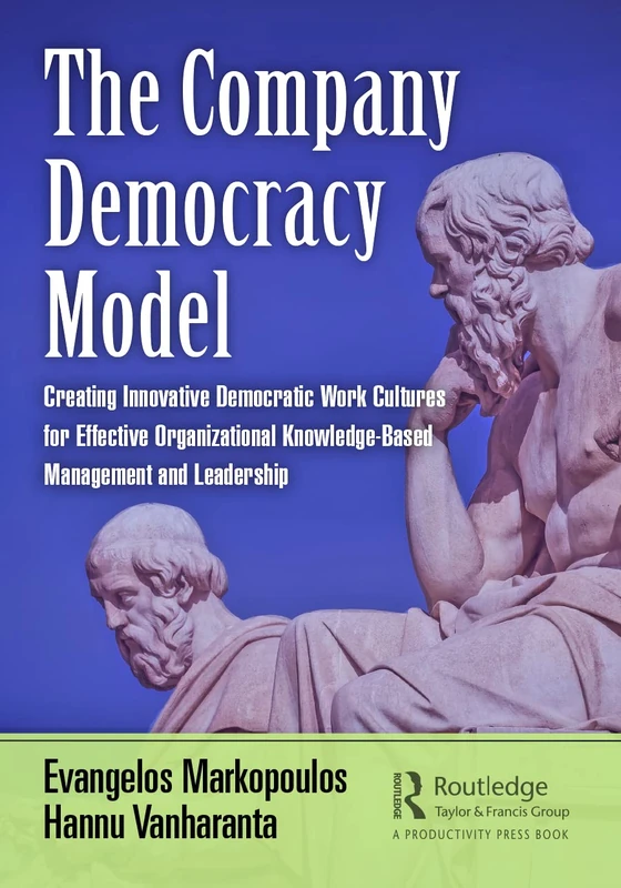 The Company Democracy Model: Creating Innovative Democratic Work Cultures for Effective Organizational Knowledge-Based Management and Leadership (Engineering Management)