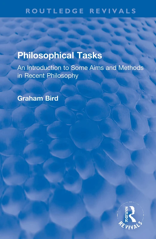 Philosophical Tasks: An Introduction to Some Aims and Methods in Recent Philosophy (Routledge Revivals) - Image 1
