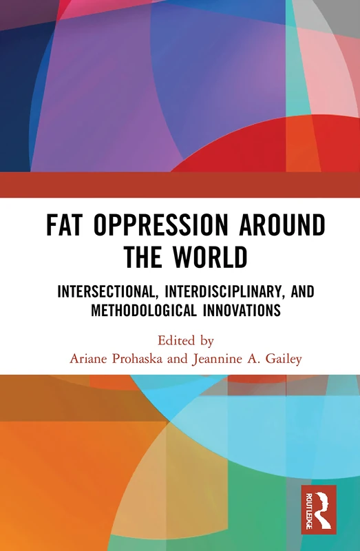 Fat Oppression around the World: Intersectional, Interdisciplinary, and Methodological Innovations