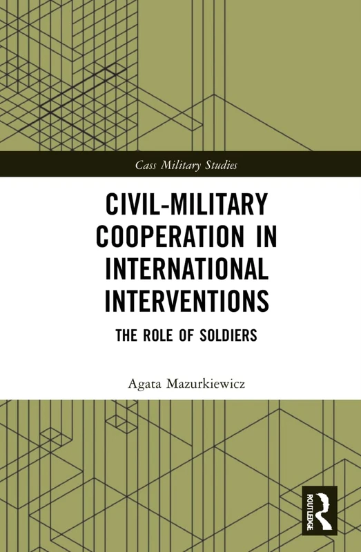 Routledge Civil-Military Cooperation in International Interventions