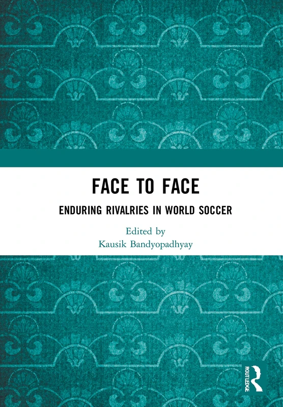 Routledge Face to Face: Enduring Rivalries in World Soccer