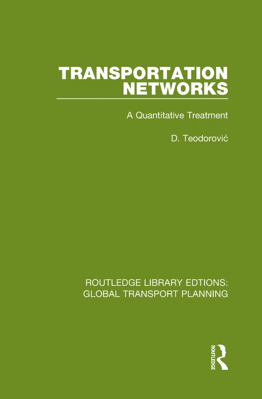 Transportation Networks: A Quantitative Treatment: 19 (Routledge Library Edtions: Global Transport Planning)